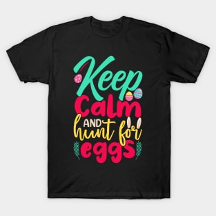 Keep Calm And Hunt For Eggs T-Shirt